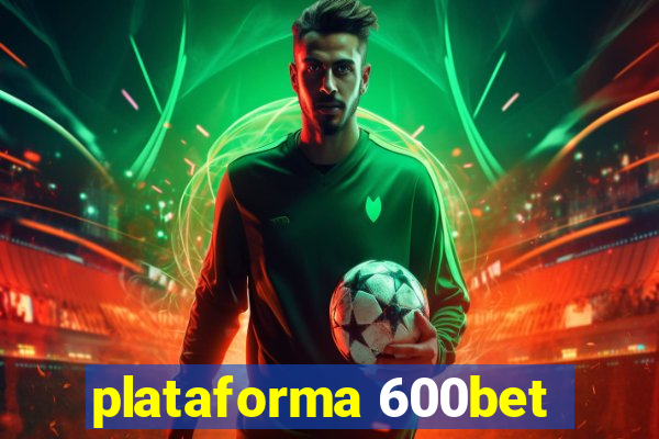 plataforma 600bet